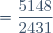 = \dfrac{5 148}{2 431}